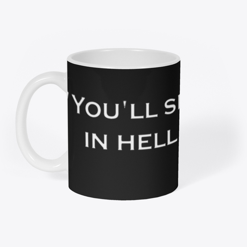 You'll Smoke a Turd in Hell Quote