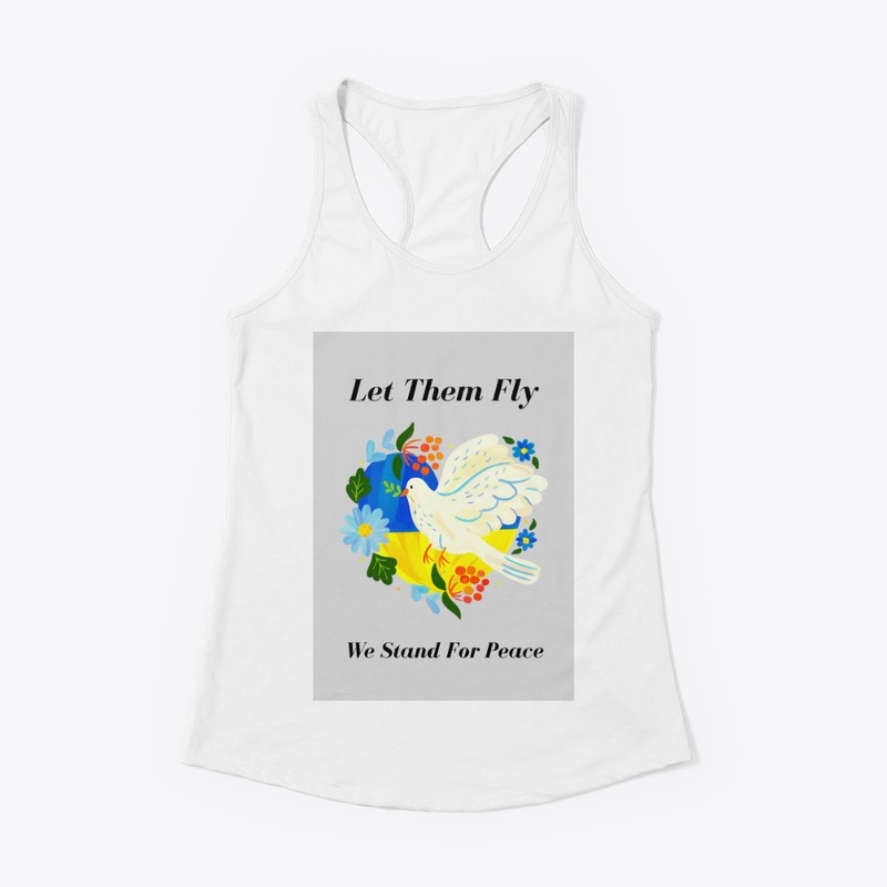 LET THEM FLY   WE STAND FOR PEACE 