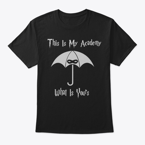 This Is My Academy What Is Yours Shirt U Black T-Shirt Front