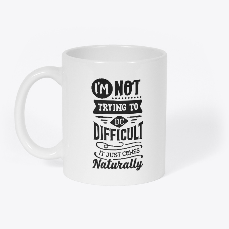 Not trying to be difficult