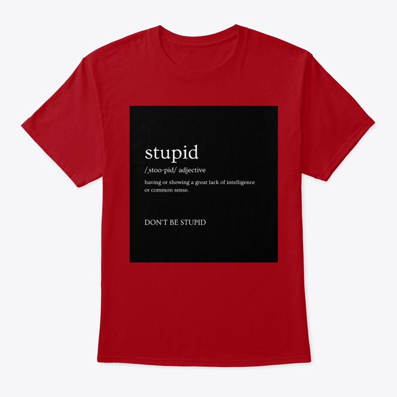 Stupid