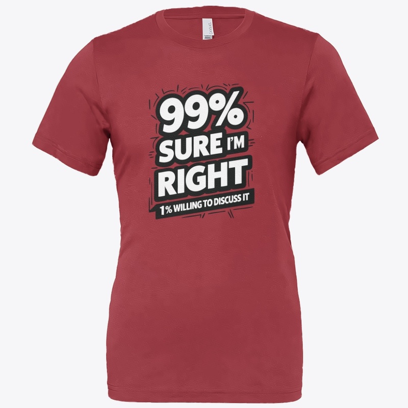 99% Sure I Am Right 