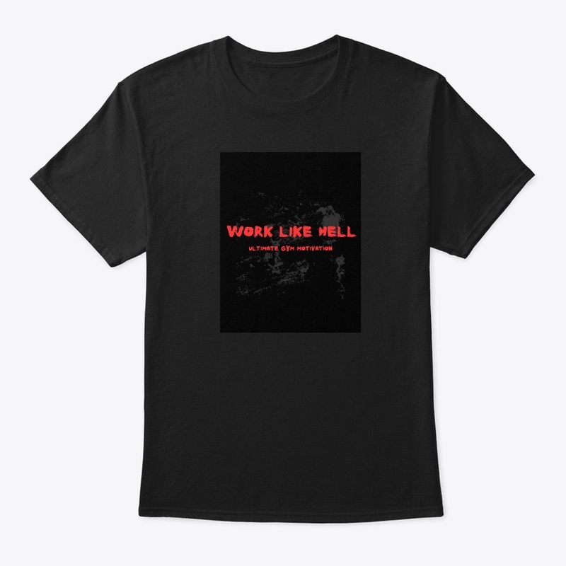 Work Like Hell Black T-Shirt