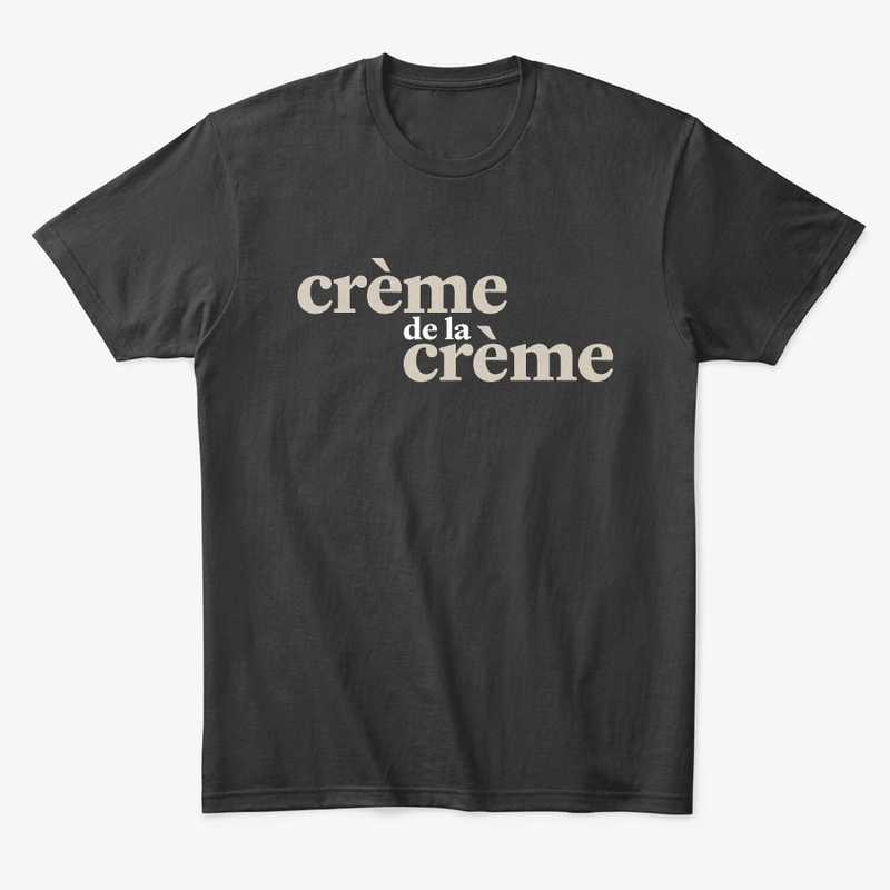 The "Crème de la crème"