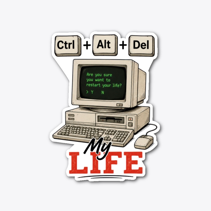 Ctrl Alt Del My Life