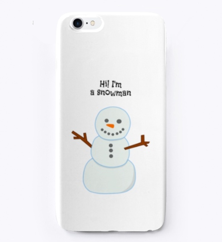Hi! I'm a snowman Phone case