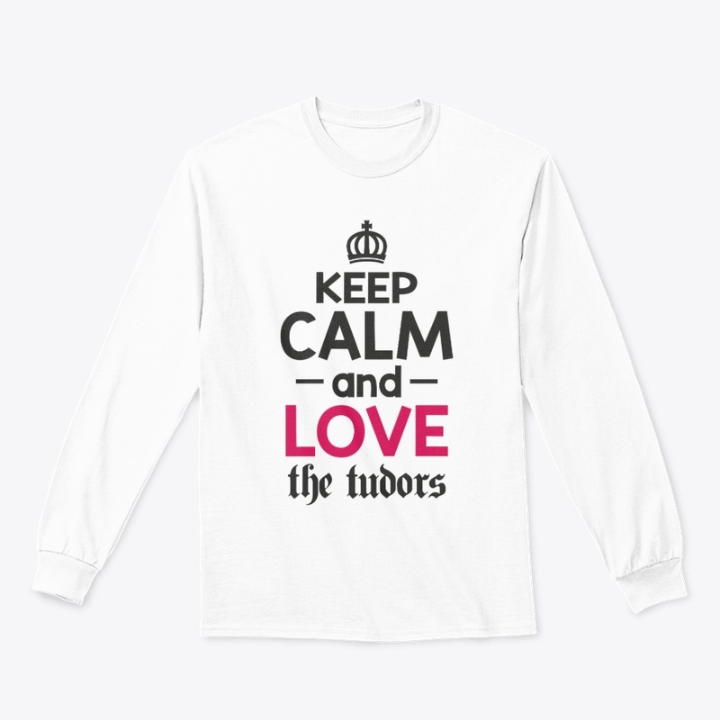 Keep Calm and Love the Tudors