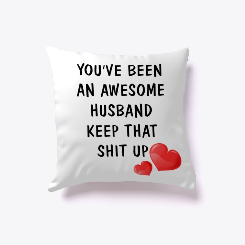 You've been an awesome husband