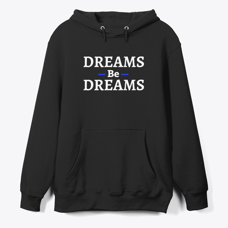 Awesome "Dreams be Dreams" cool design