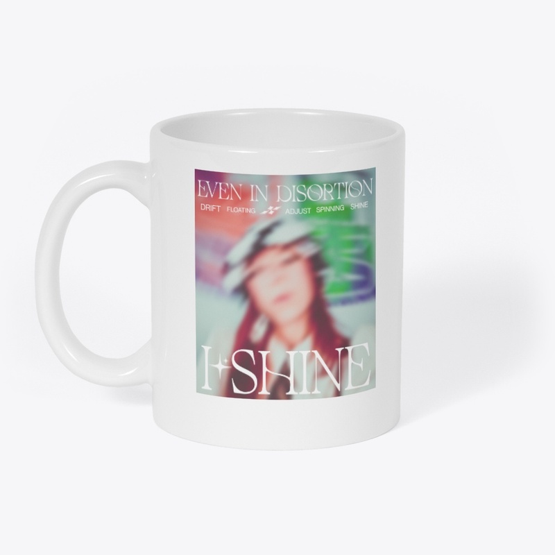 Even In Distortion I Shine