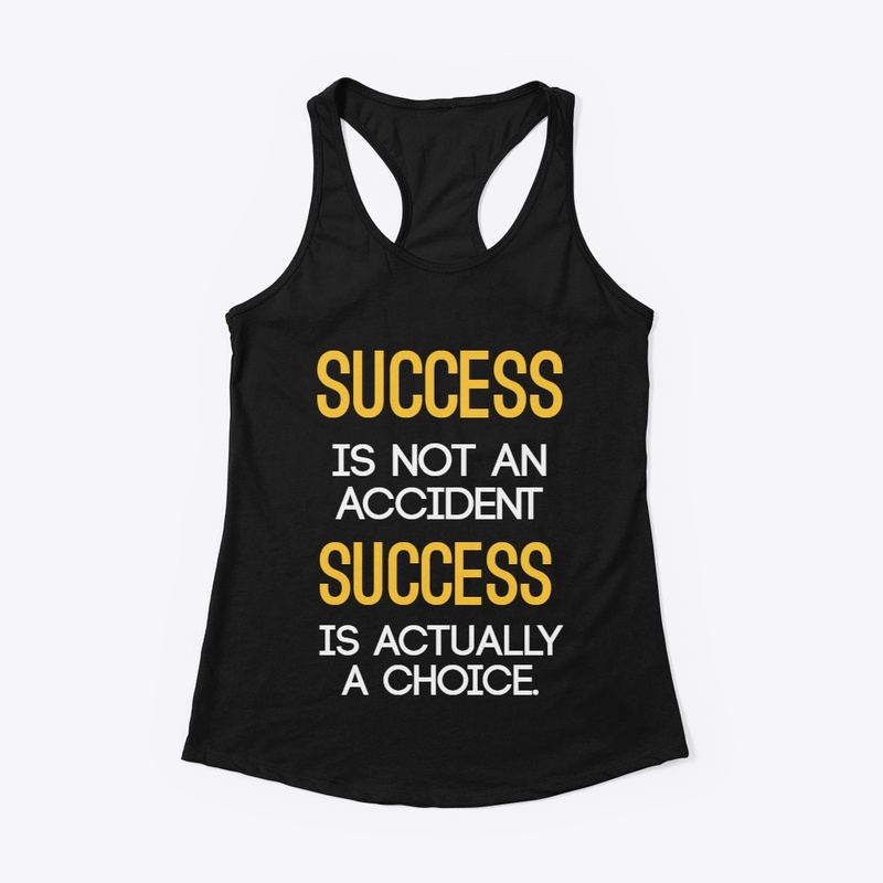 Success is not an accident 