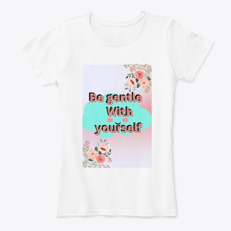 Be gentle yourself.