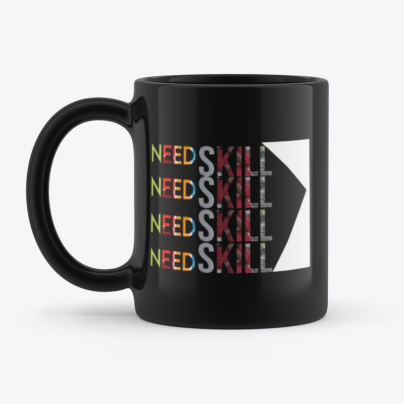 NEED SKILL