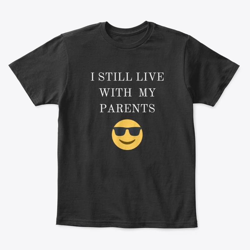 I STILL LIVE WITH MY PARENTS
