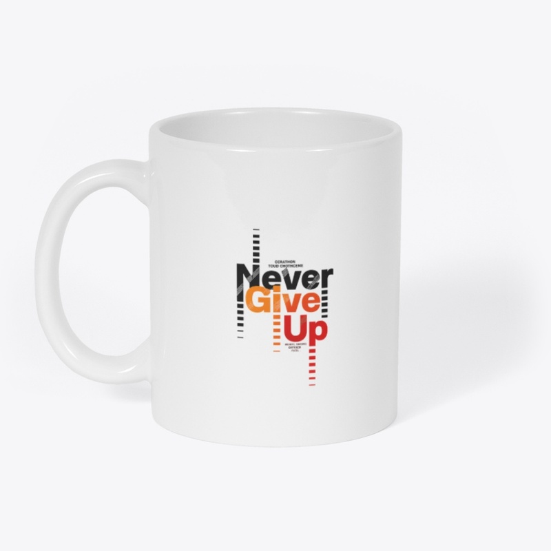 Never Give Up – Motivational Apparel