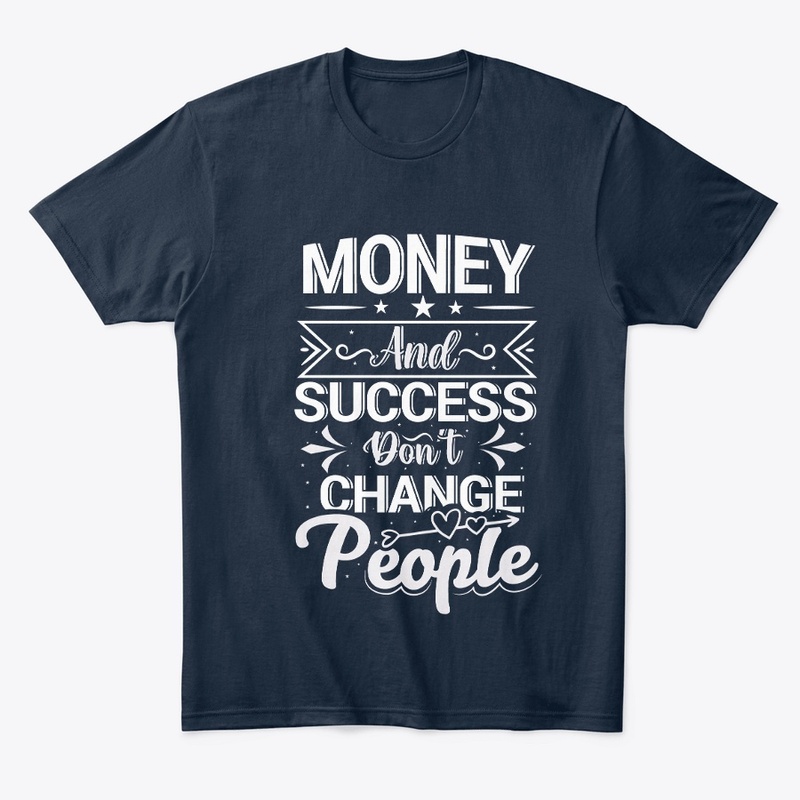 money and success change people t shirt 