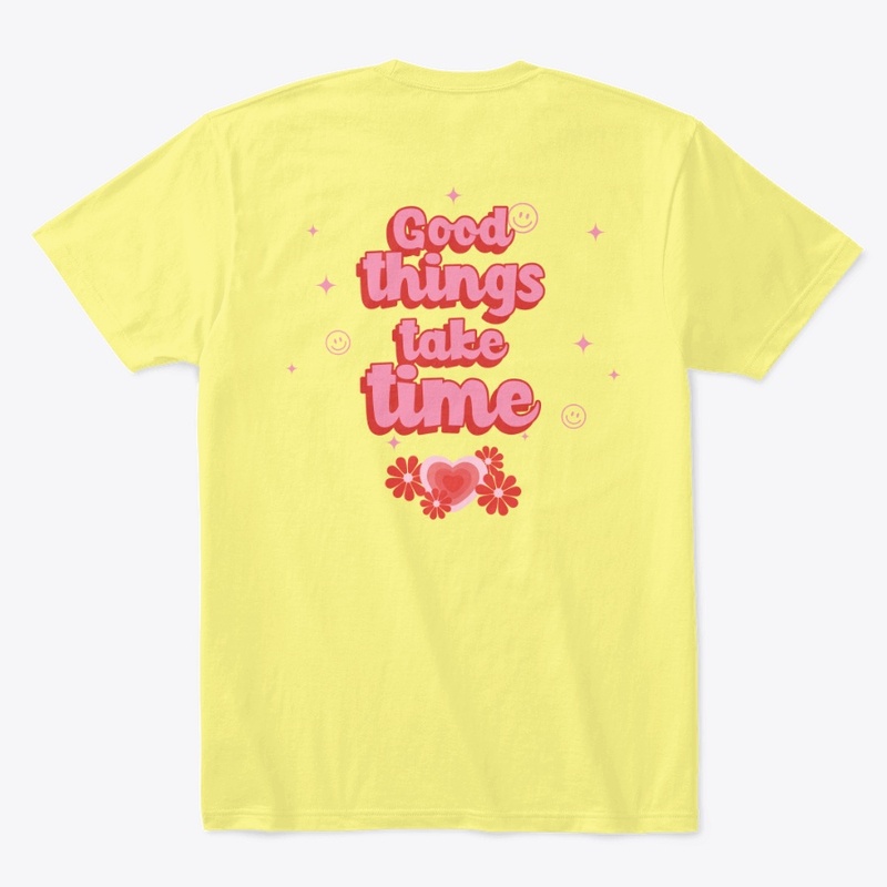 Good Things Take Time 
