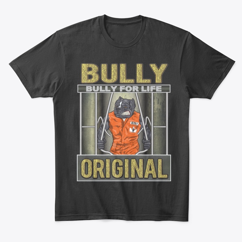 BULLY ORIGINAL : BULLY FOR LIFE