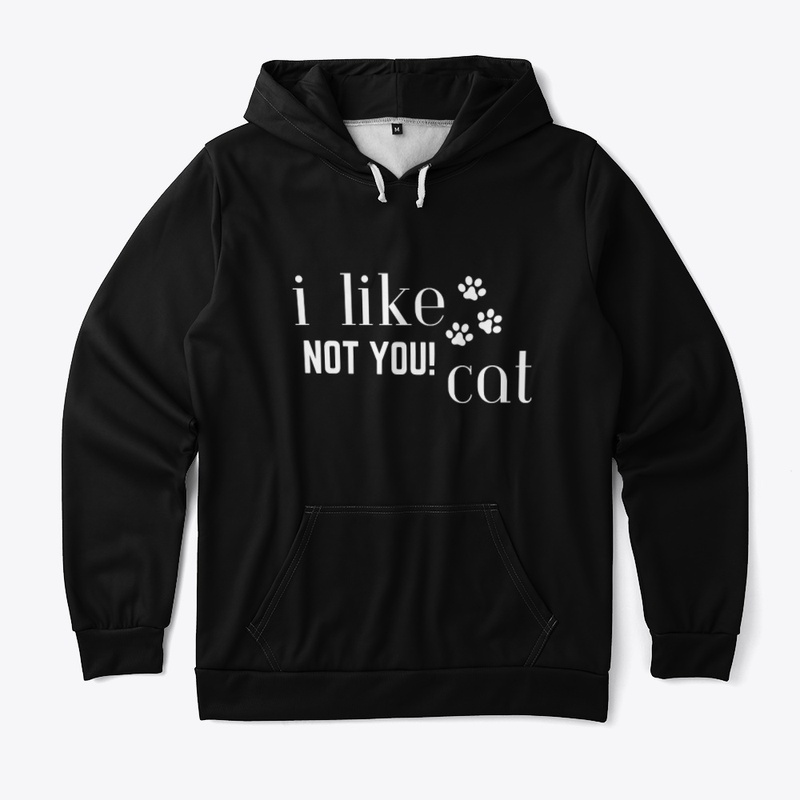 I like cat not you