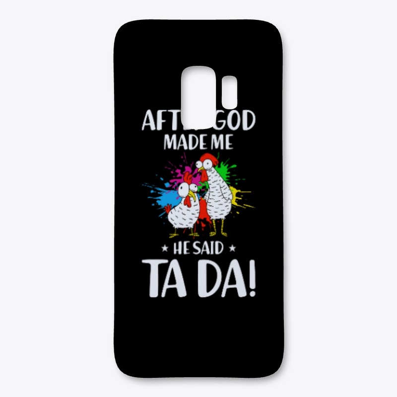 Funny Chickens God Made Me He Said Ta Da