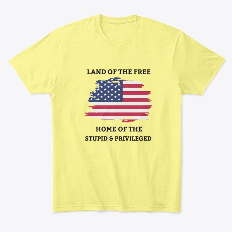 Land of the Free Home of the Stupid  2