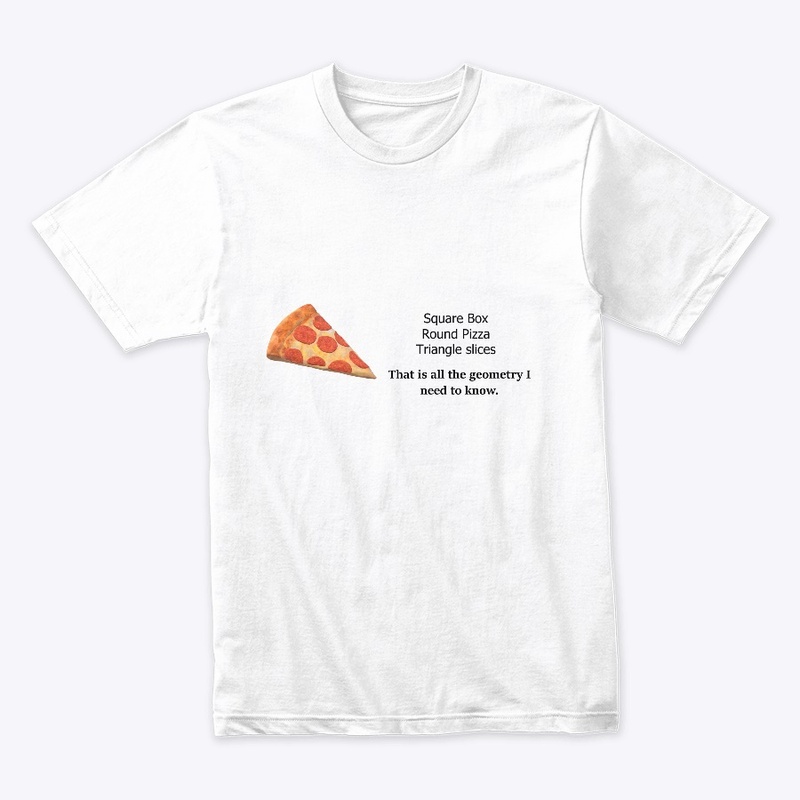 Pizza  is all the geometry I need toknow