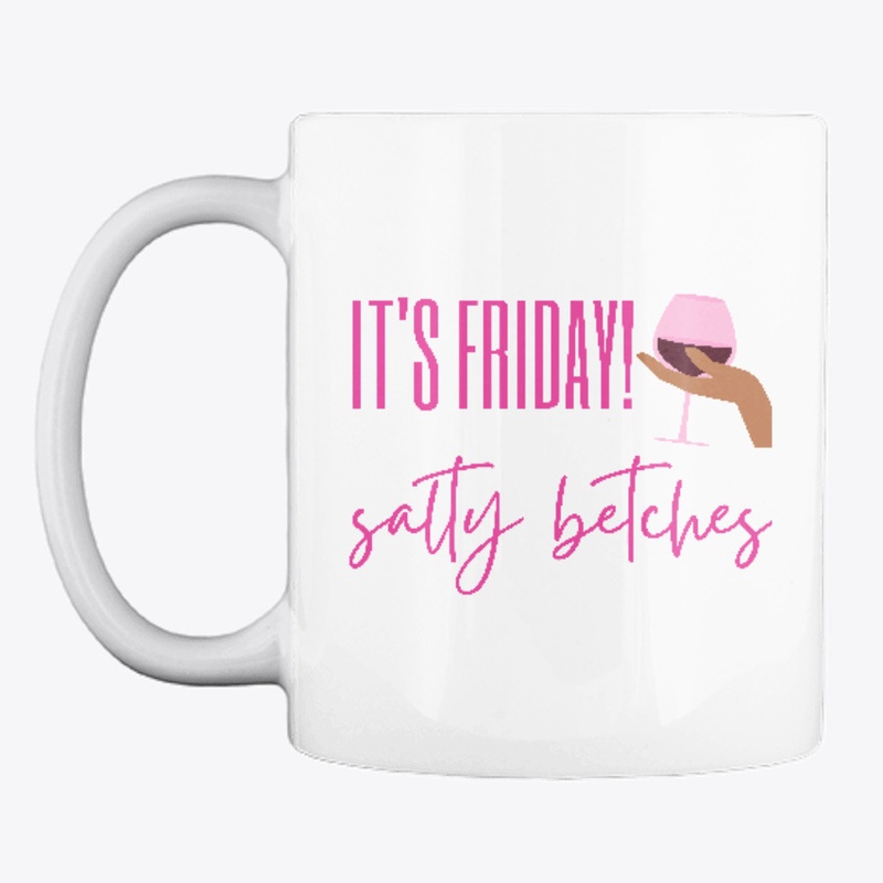 It's Friday Salty Betches