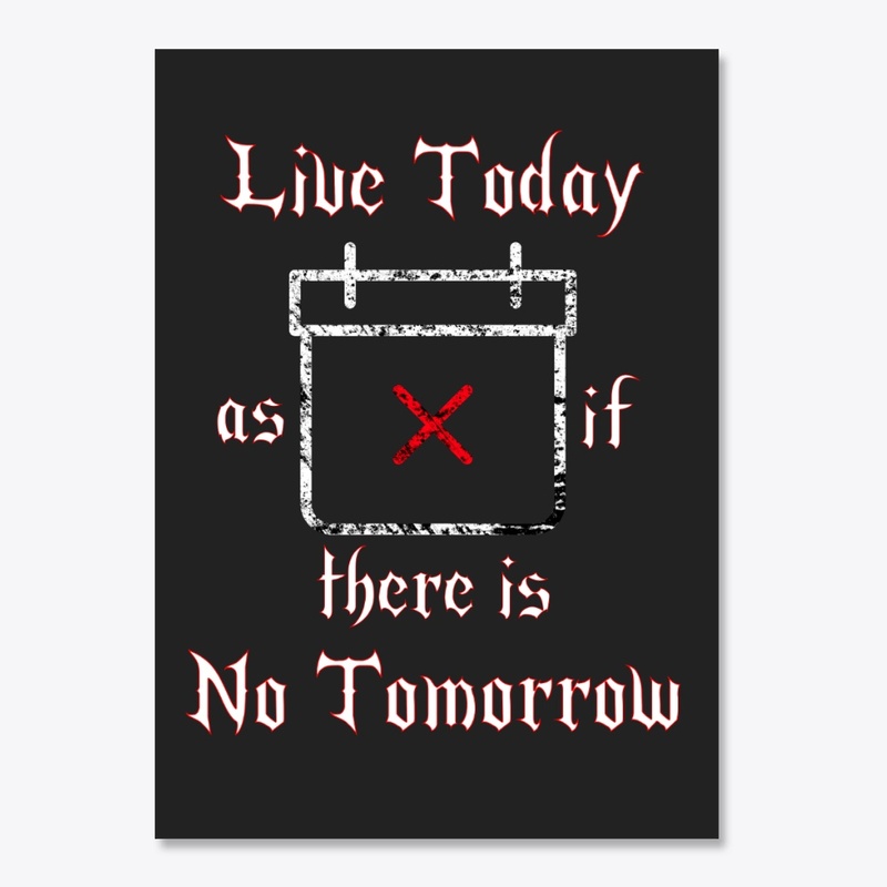 Live Today/No Tomorrow