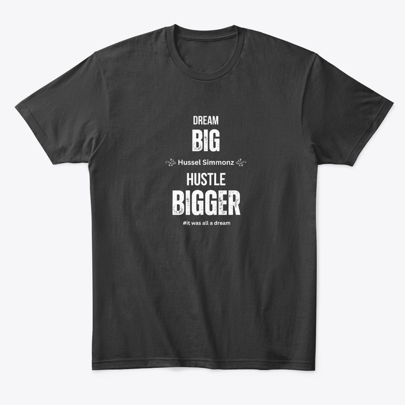 Dream BIG, Hustle BIGGER