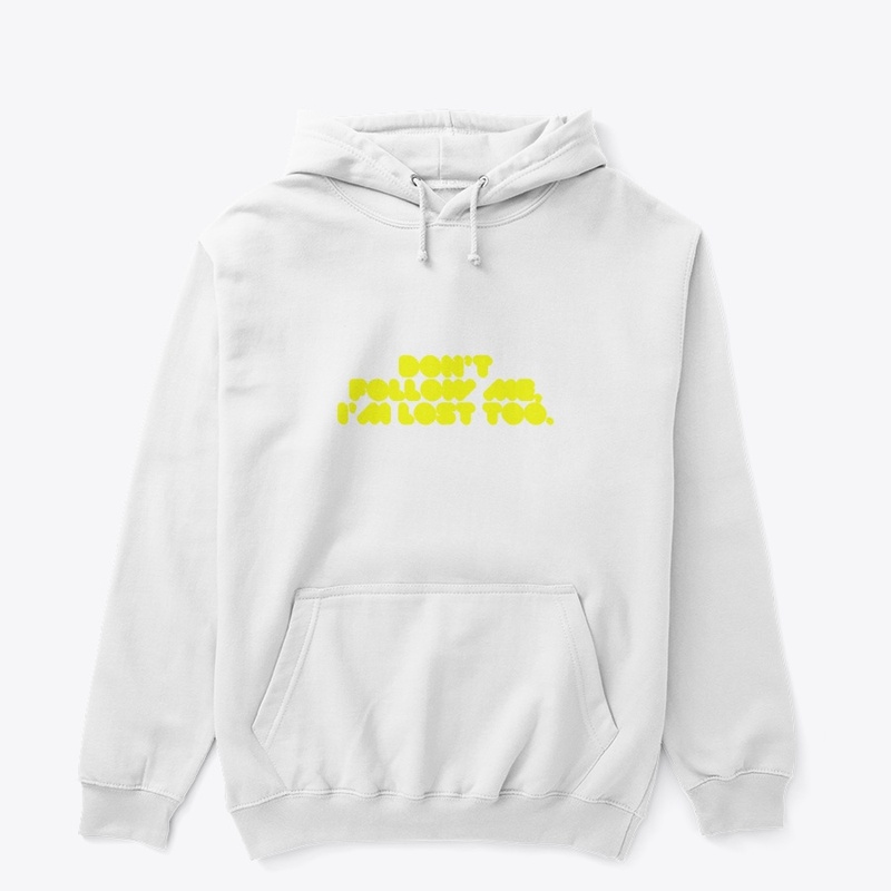 Don’t Follow Me, I’m Lost Too" T-Shirt