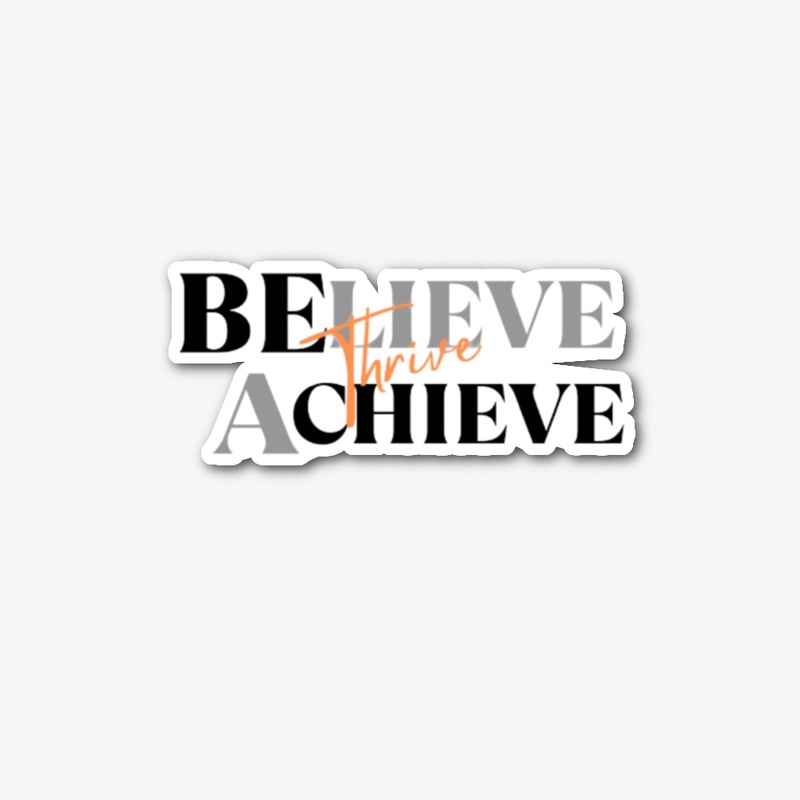 Believe, Achieve, Thrive: Success