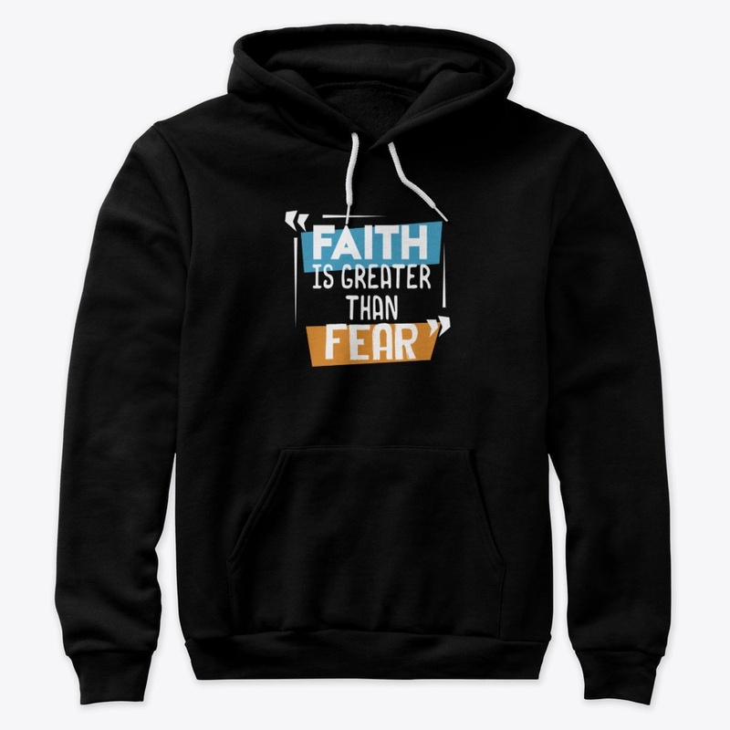 Faith Is Greater Than Fear Faith Based
