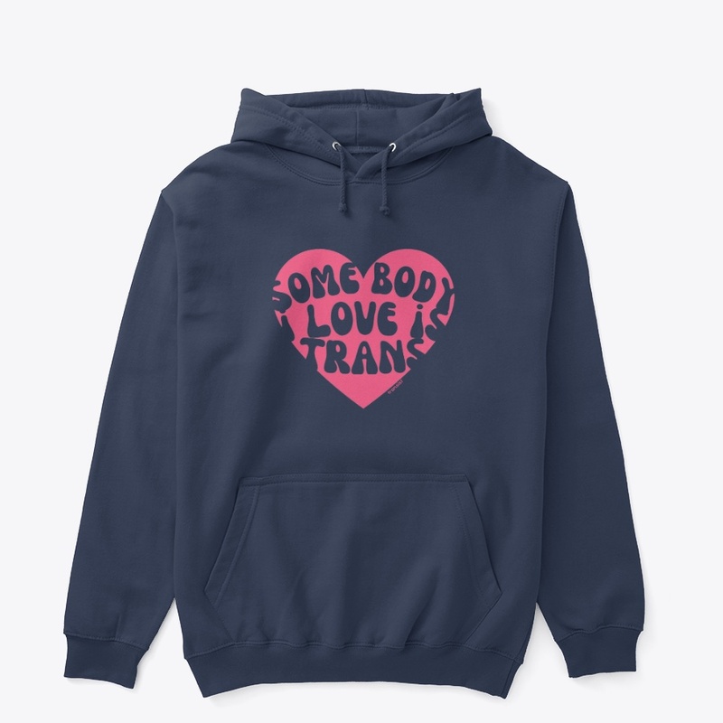 Somebody I love is Trans