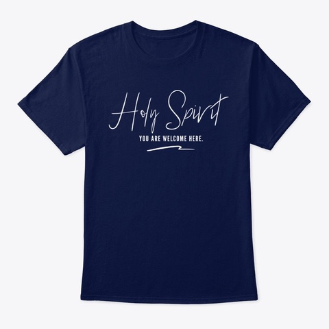 Holy Spirit, You Are Welcome Here Navy Camiseta Front