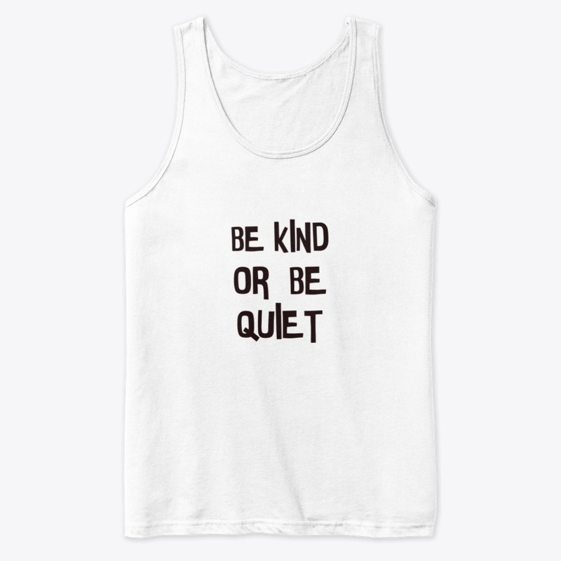 Be kind or be quiet