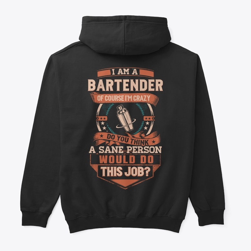 Bartender Is Insane Hoodie