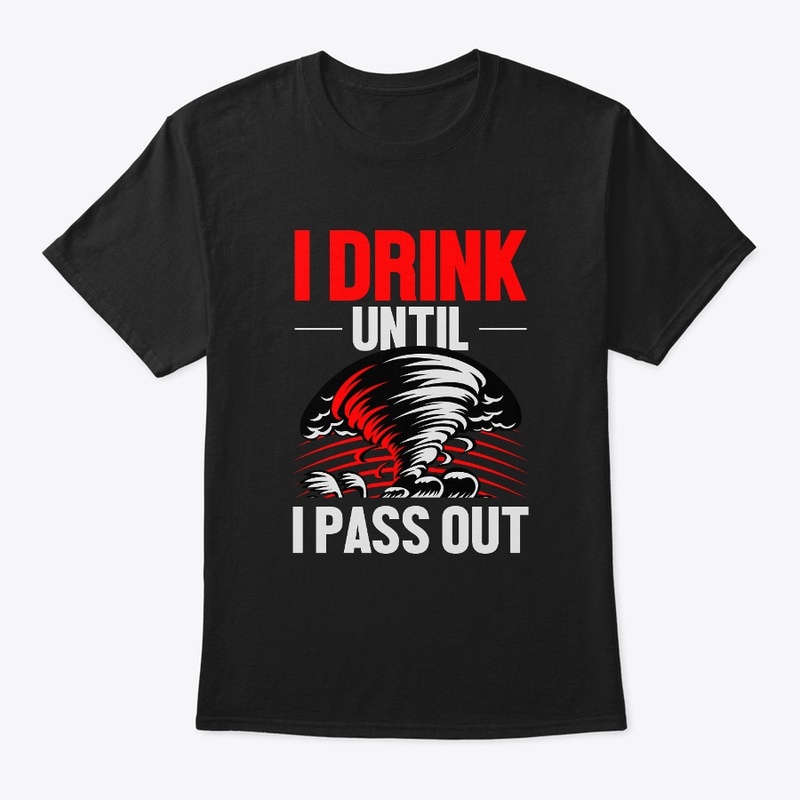 I drink until I pass out