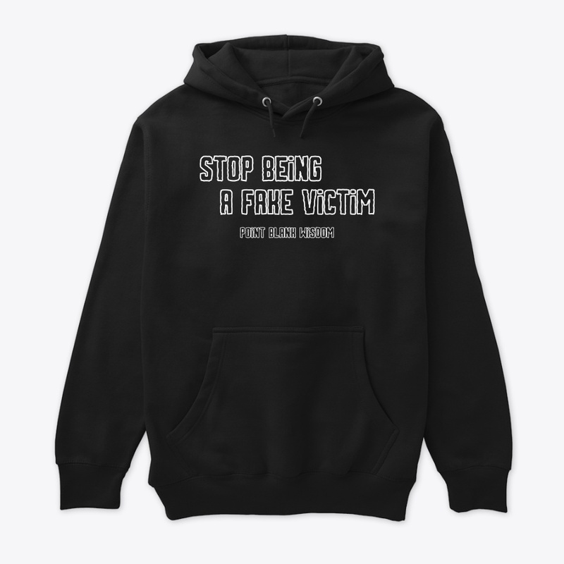Stop Being A Fake Victim