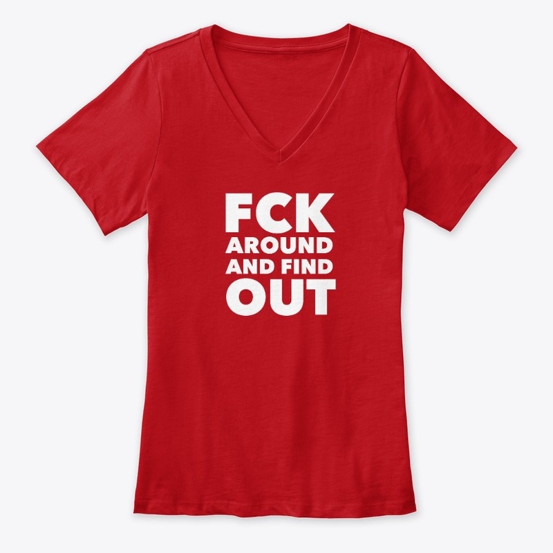 FCK Around And Find Out - white letters