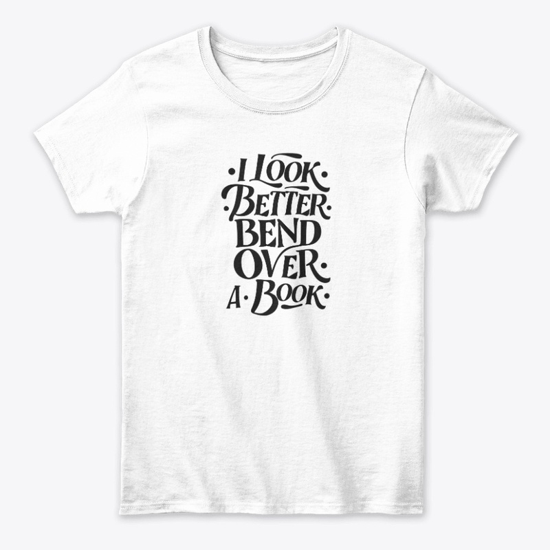 i look better bent over a book