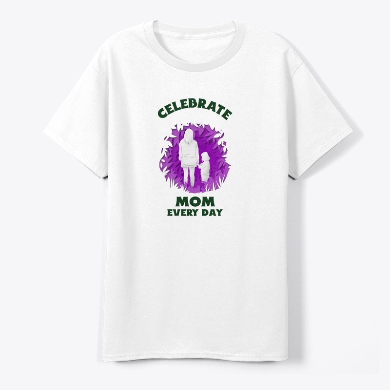 Celebrate Mom Every Day