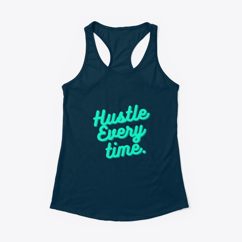 Hustle every time.