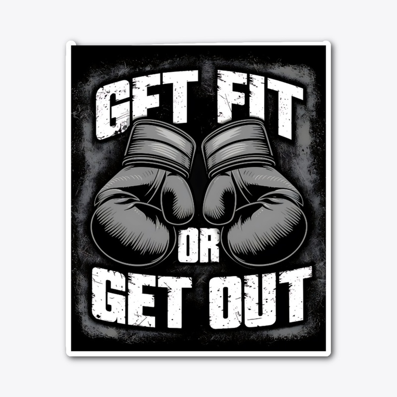Get Fit or Get Out – Boxing Motivation