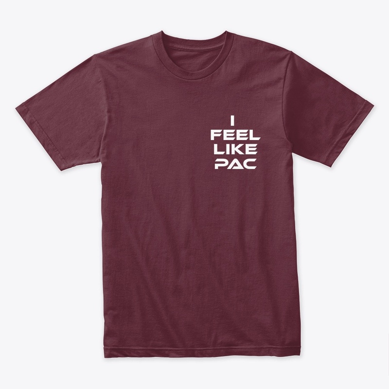 I Feel Like Pac Tee