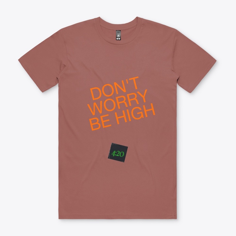 Don't Worry Be High