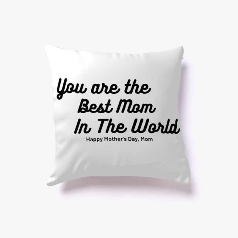 "Your are the Best Mom in the World"