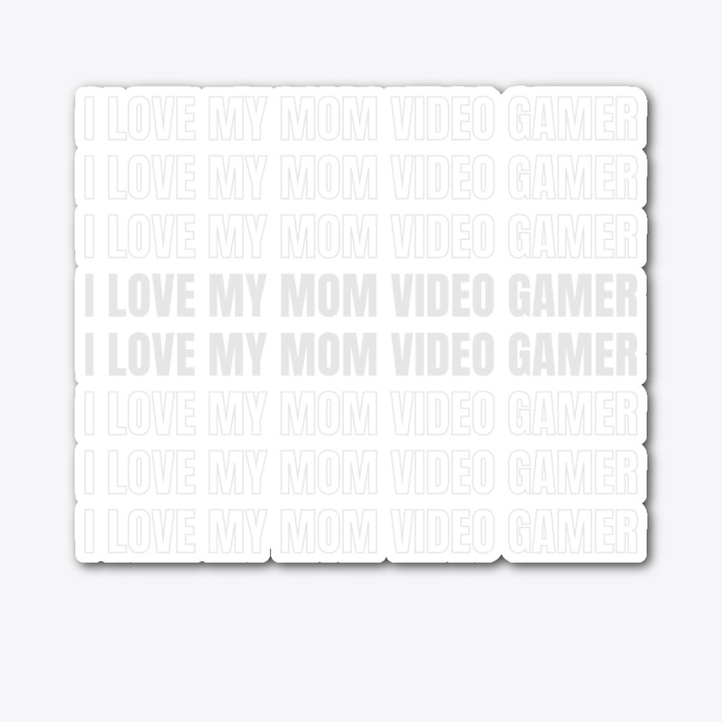I Love My Mom Video Gamer