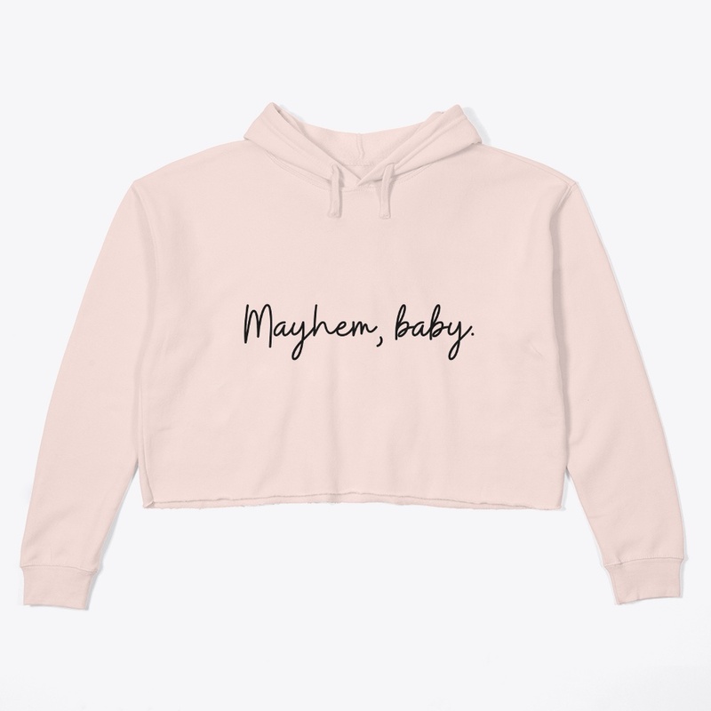 Mayhem, baby.