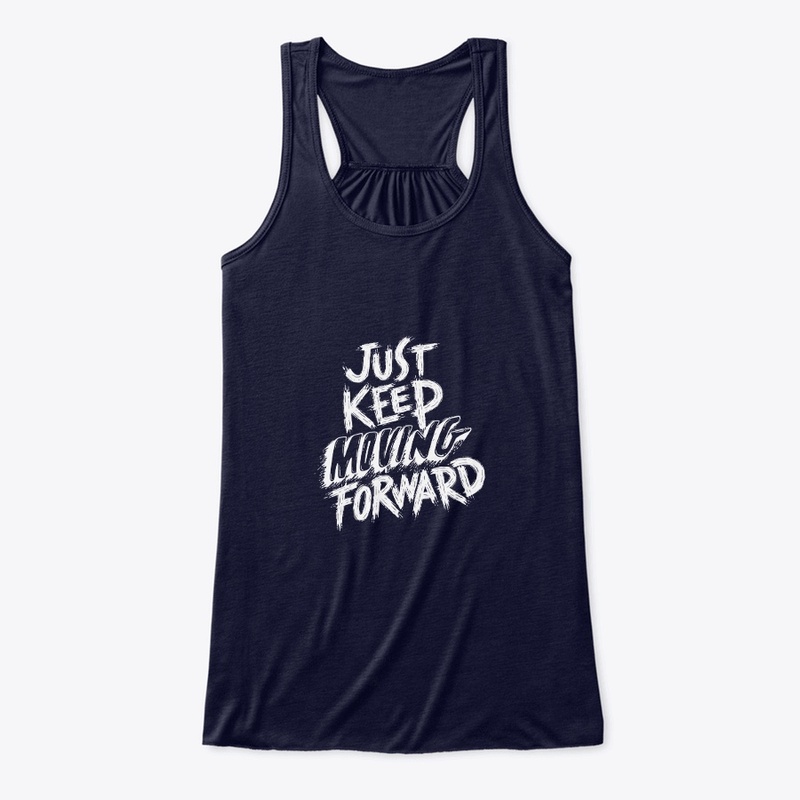 Just Keep Moving Forward