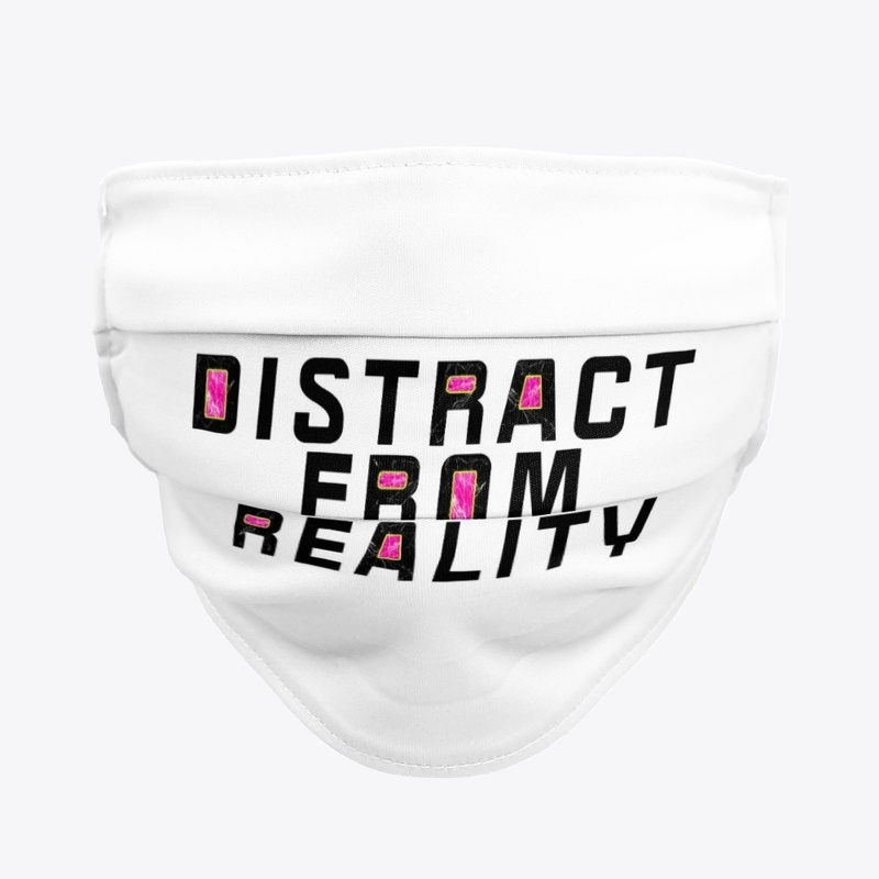 DISTRACT FROM REALITY